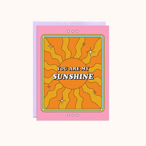 You Are My Sunshine - Love Card