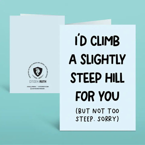 I'd Climb A Slightly Steep Hill - Friendship Card