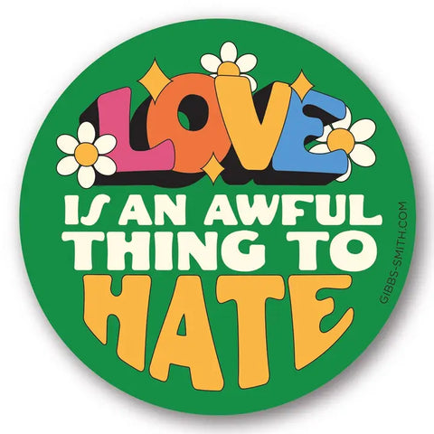 Love is an Awful Thing to Hate - Sticker