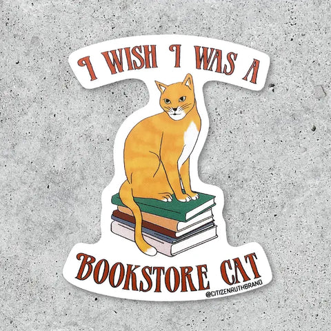 I Wish I Was A Bookstore Cat Sticker