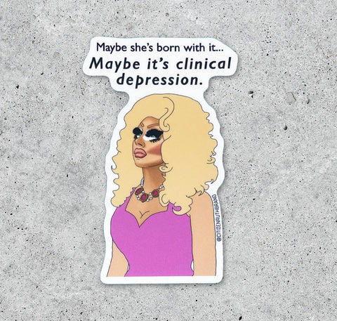 Trixie Mattel Clinical Depression - Sticker