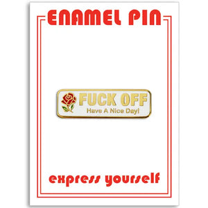 Fuck Off Have a Nice Day - Pin