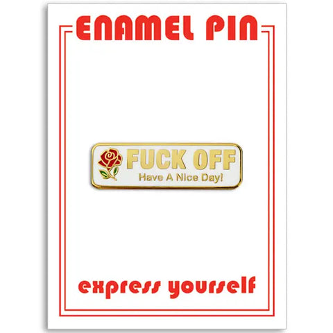 Fuck Off Have a Nice Day - Pin