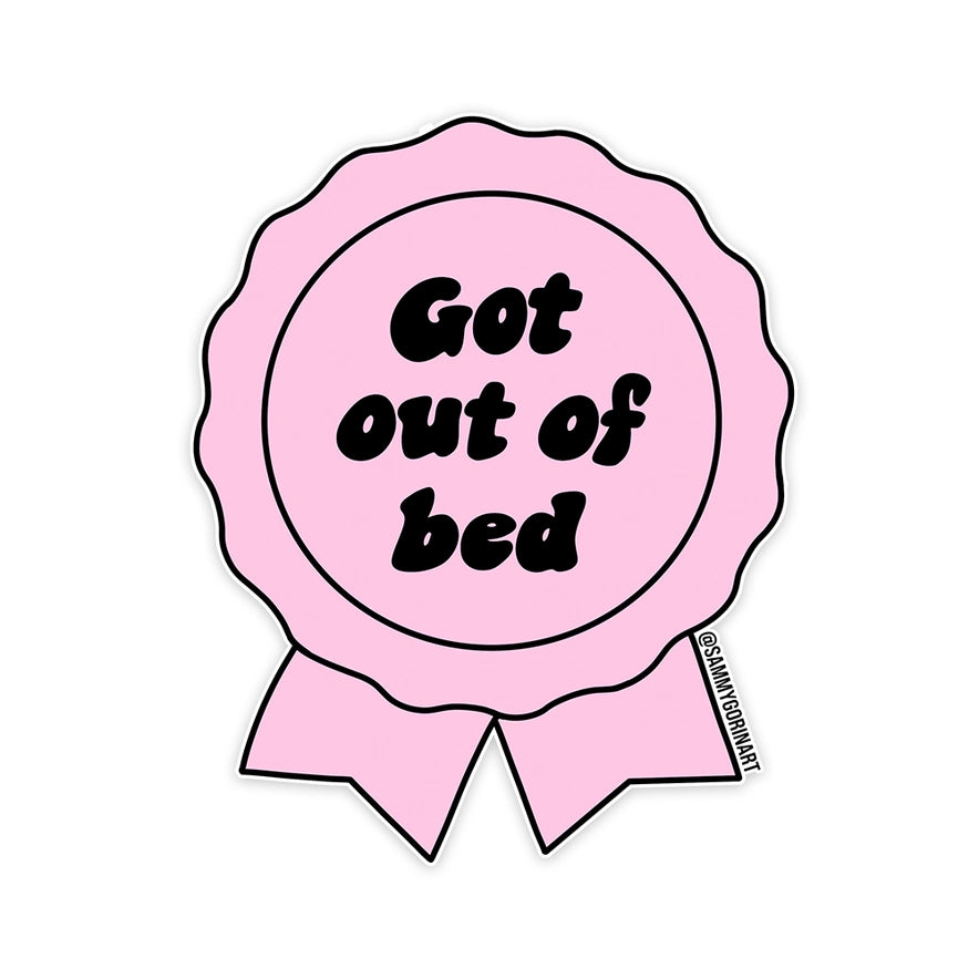 Got Out of Bed - Sticker
