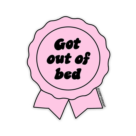 Got Out of Bed - Sticker