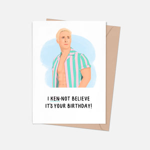 I Ken-Not Believe It's Your Birthday - Birthday Card