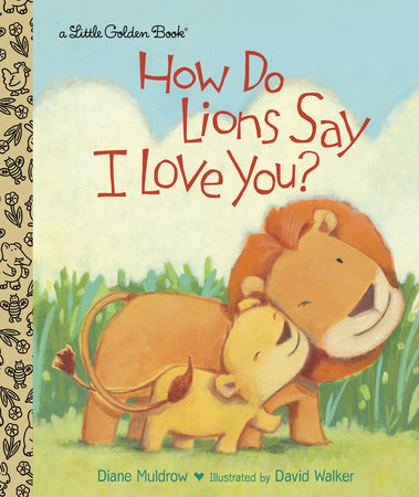 How Do Lions Say I Love You? - Little Golden Book