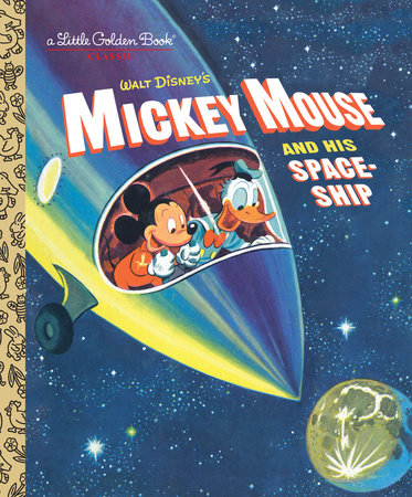 Mickey Mouse And His Spaceship - Little Golden Book
