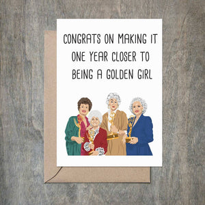One Year Closer to a Golden Girl - Birthday Card