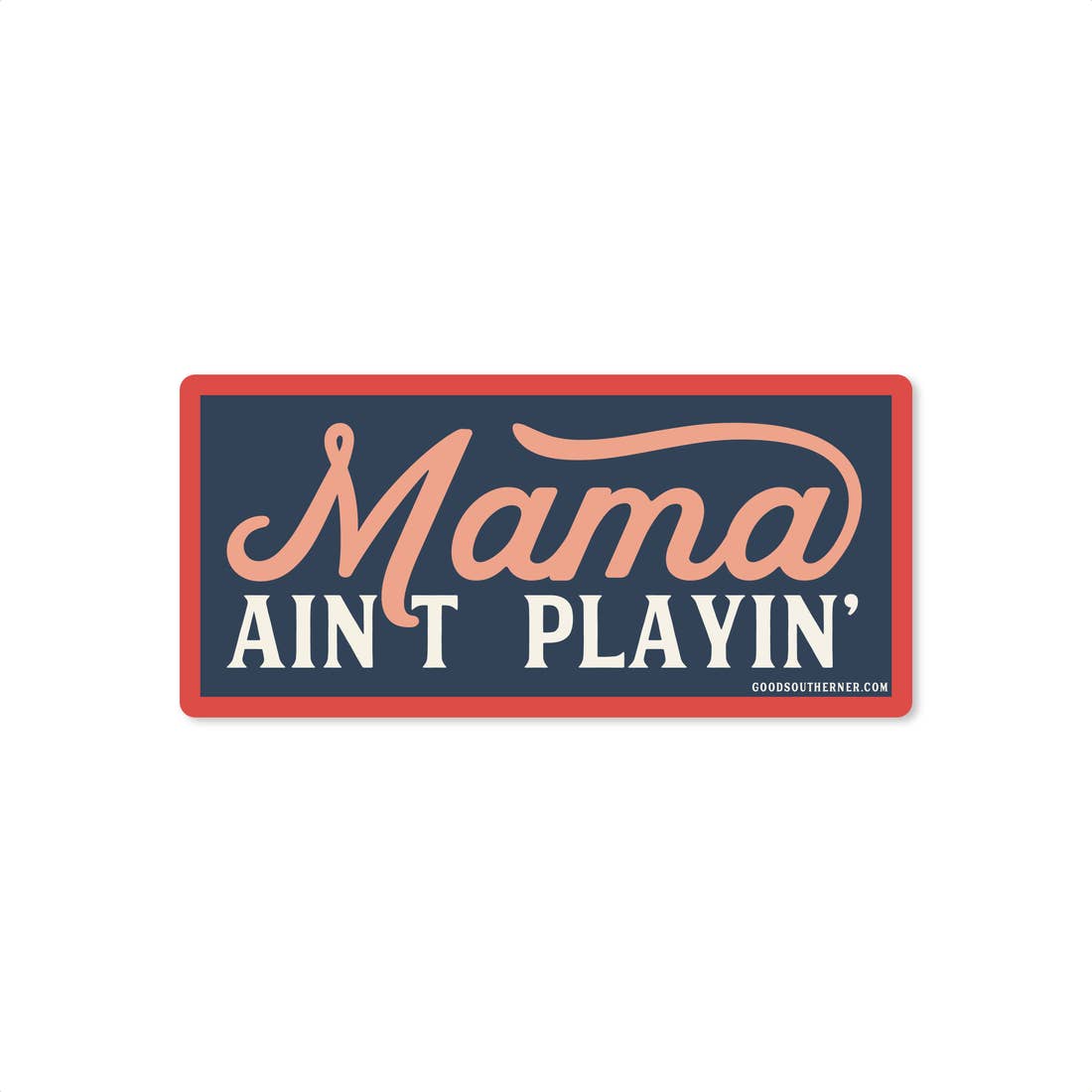 Mama Ain't Playin' - Sticker