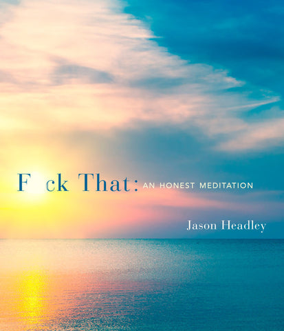 Fuck That: An Honest Meditation