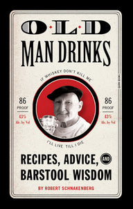 Old Man Drinks - Recipes, Advice, Barstool Wisdom