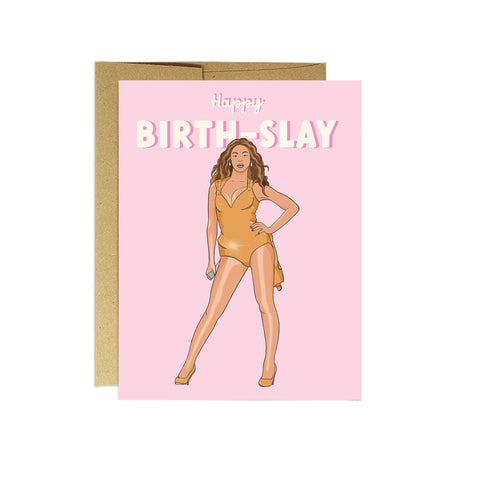 Bey Birth-slay - Birthday Card