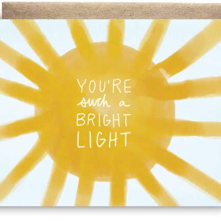 You're Such a Bright Light - Friendship Card