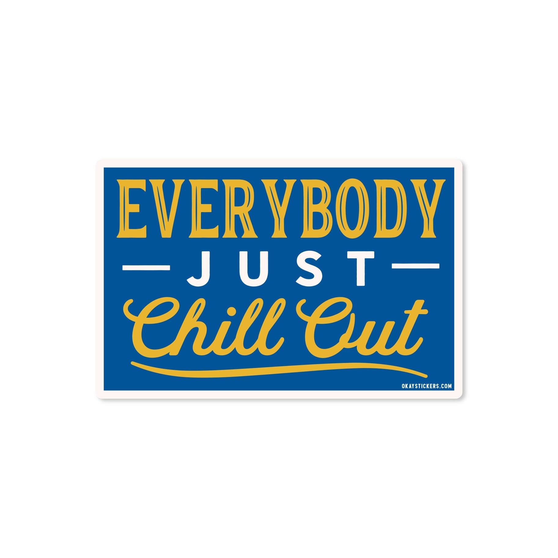 Everybody Just Chill Out - Sticker