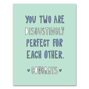 Disgustingly Perfect - Congratulations Card