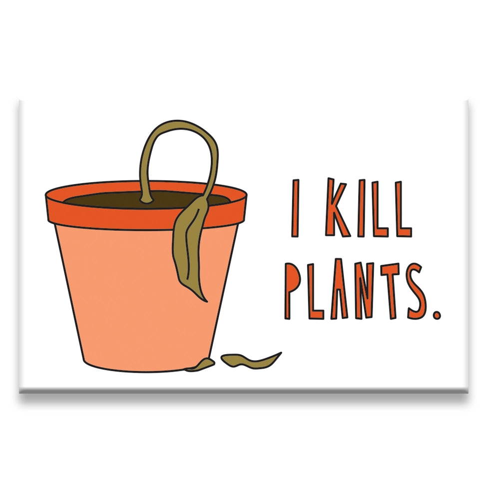 I Kill Plants - Magnet