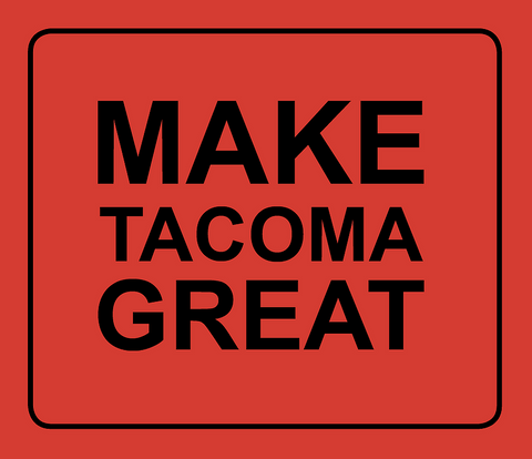 Make Tacoma Great