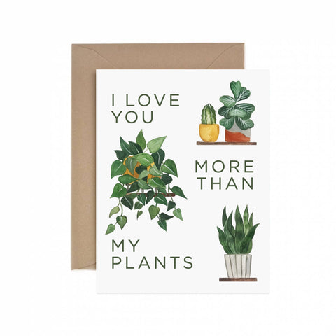 I Love You More Than My Plants - Love Card