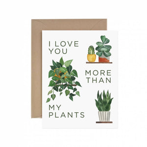 More Than My Plants - Love Card