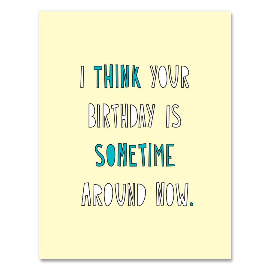 Sometime Around Now - Birthday Card