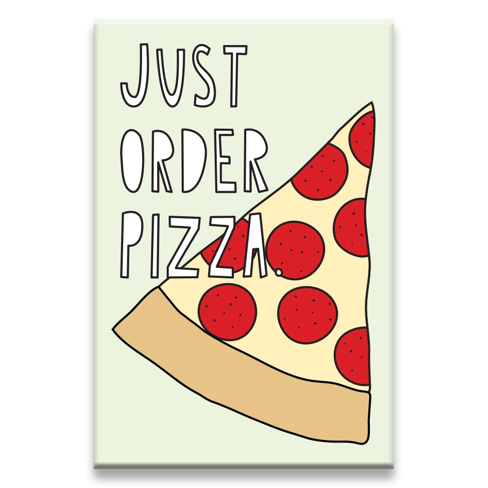 Just Order Pizza - Magnet